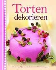 Torten dekorieren: Grundrezepte, Tipps und Technike... | Buch | Zustand sehr gut