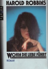 Wohin die Liebe führt - Harold Robbins - Buch >>> Rabatt möglich !!