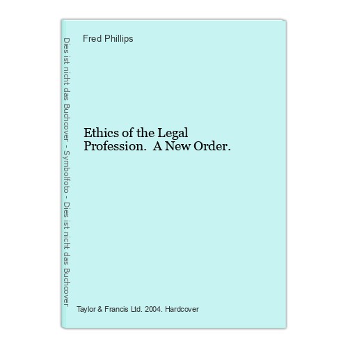 Ethics the legal - of,