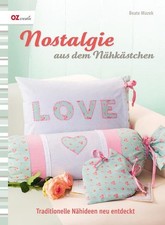 Nostalgie aus dem Nahkasten: Traditionelle Nahideen neu entdeckt, Beate Mazek