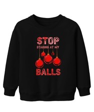 STOP STARING AT MY BALLS