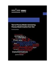 Text to Process Model: Automating Process Model Creation from Text, Felix Reinol