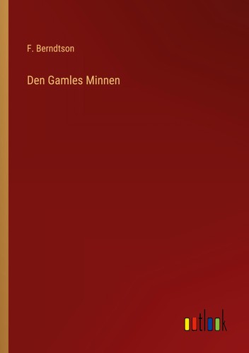 Den gamles minnen berndtson - minnen, f.