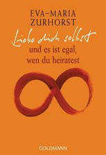 Liebe dich selbst und es ist egal, wen du heiratest | Eva-Maria Zurhorst | 2009