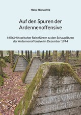 Hans-Jörg Jährig | Auf den Spuren der Ardennenoffensive | Taschenbuch | Deutsch