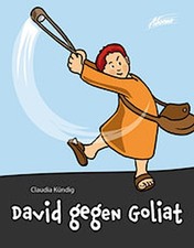 David gegen Goliat (Kartonierte Bilderbücher) Claudia Kündig