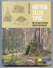 Hütten, Zelte, Tipis - 50 Anleitungen zum Selberbauen - AT Verlag 2016