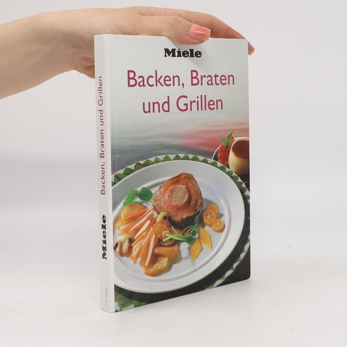 Backen braten und grillen - backen,, grillen 