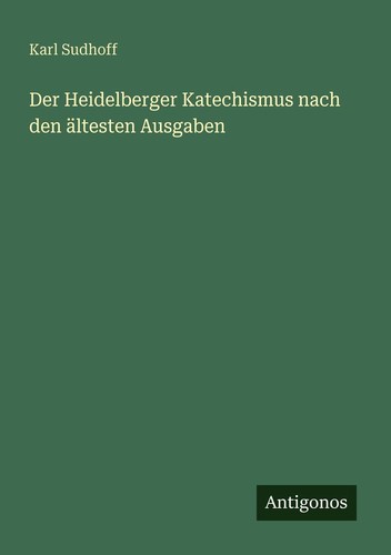 Der heidelberger katechismus - heidelberger,