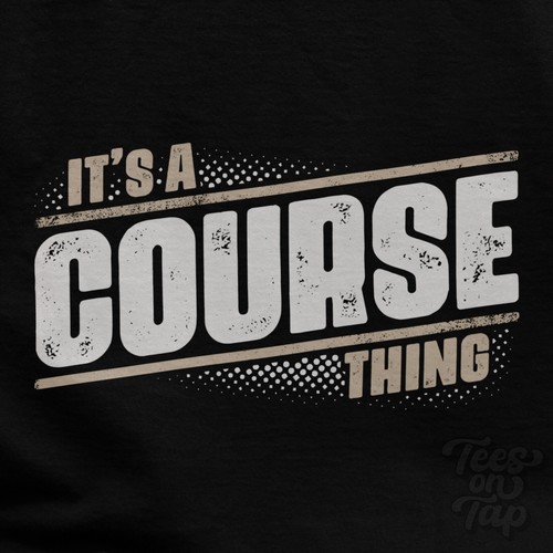 Course thing t shirt - it's,