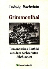 Grimmenthal - Romantisches Zeitbild aus dem sechzehnten Jahrhundert Bechstein, L