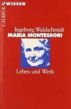 Maria Montessori: Leben und Werk von Waldschmidt, Ingeborg | Buch | Zustand gut