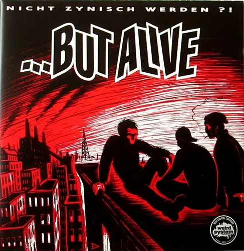 But alive nicht zynisch - alive,