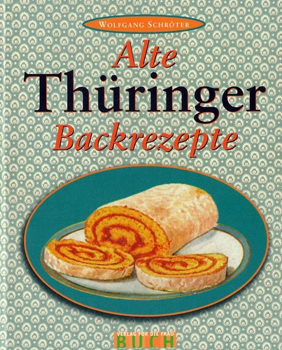 Alte thüringer backrezepte - alte,