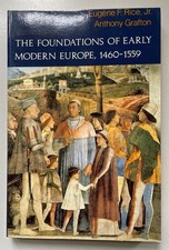 The Foundations of Early Modern Europe: 1460-1559. Rice, Eugene F. and Anthony G