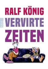 Ralf König / Vervirte Zeiten