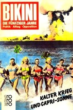 Bikini. Die fünfziger Jahre. Kalter Krieg und Capri-Sonne