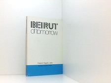 Beirut of Tomorrow: Planning for Reconstruction Ragette, Friedrich: