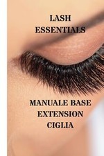 Lash Essentials Manuale Base Extension Ciglia: Tutt... | Buch | Zustand sehr gut