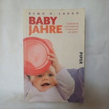 Remo H. Largo - Babyjahre / Entwicklung und Erziehung in den ersten vier Jahren