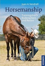 Horsemanship: Trainingsbuch Bodenarbeit und Reiten von Juan A. Vendrell