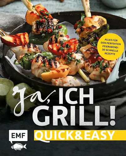 Ich grill quick and - quick,