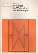 Die Bibel im Widerstreit der Meinungen. Materialien für den Religionsunterricht 