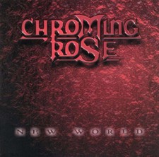 Chroming Rose - New World  US-CD - Bonustrack + Video - neuwertig - Rarität