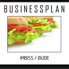 Businessplan Vorlage - Existenzgründung Imbiss /-Bude inkl. Beispiel