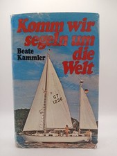 Komm, wir segeln um die Welt [... vier Jahre vor dem Wind - der ehrliche Bericht