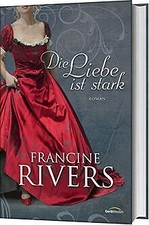 Die Liebe ist stark: Roman. von Rivers, Francine | Buch | Zustand gut