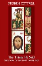 The Things He Said - The Story of the First Easter Day,Stephen Cottrell