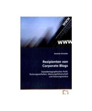 Rezipienten von Corporate Blogs: Soziodemographisches Profil, Nutzungsverhalten,