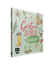 Gartenzauber - Watercolor: 40 Aquarell-Motive malen - alle Schritt für Schritt,