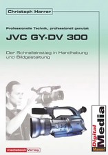 Die JVC GY-DV 300. Professionelle Technik professionell genutzt. Der Schnelleins