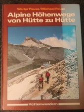 Alpine Höhenwege Von Hütte zu Hütte **Hüttenwandern** Walter Pause / Michael...