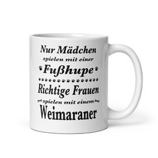Weimaraner Tasse - Mug - Nur Mädchen spielen mit einer Fusshupe Geschenk