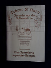 Schrot & Korn - Gesundes aus der Vollwertküche