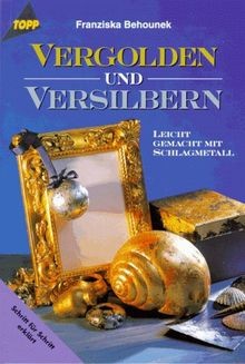 Vergolden und versilbern - , von