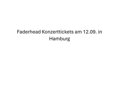 Faderhead konzerttickets - faderhead,