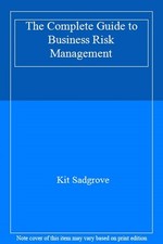 The Complete Guide to Business Risk Management,Kit Sadgrove