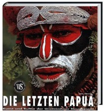 Die letzten Papua: Kunst und Kultur der Ureinwohner von Neuguinea (rar! Neu/OVP)