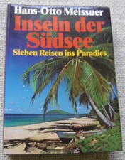 Hans-Otto Meissner - Inseln der Südsee - Sieben Reisen ins Paradies