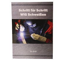 Sachbuch Schritt für Schritt WIG Schweißen von M.Briër Lehrbuch Anleitung Lernen