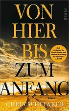 Von hier bis zum Anfang: Roman von Whitaker, Chris | Buch | Zustand gut