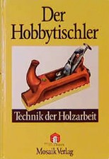 Der Hobbytischler. Technik der