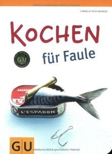 Kochen für faule - faule:, einfach