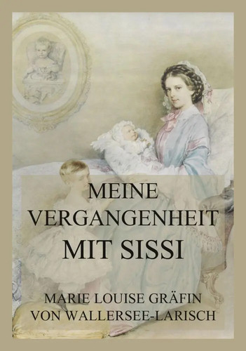 Meine vergangenheit mit sissi - vergangenheit,