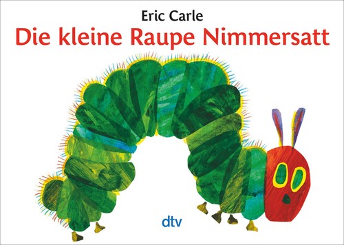 Die kleine raupe nimmersatt - die, |