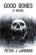 Good Bones Peter J Larrivee